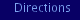 Directions
